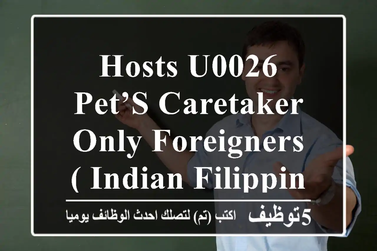 Hosts u0026 pet’s caretaker only foreigners ( indian filippino )