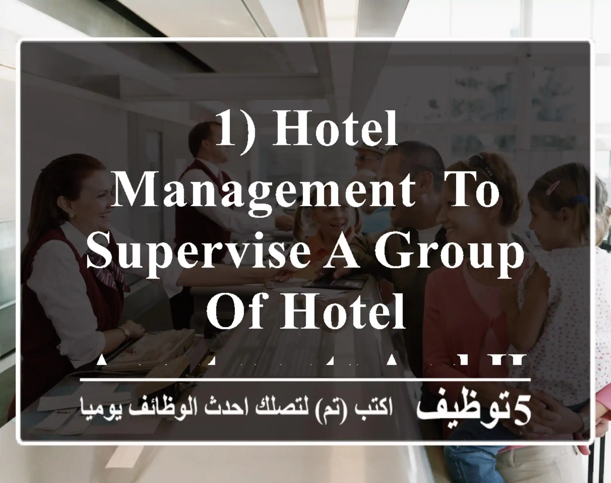 1) hotel management, to supervise a group of hotel apartments and hotels (with 10 years ...