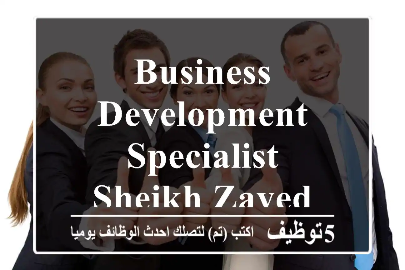 Business Development Specialist - Sheikh Zayed - Myron Group