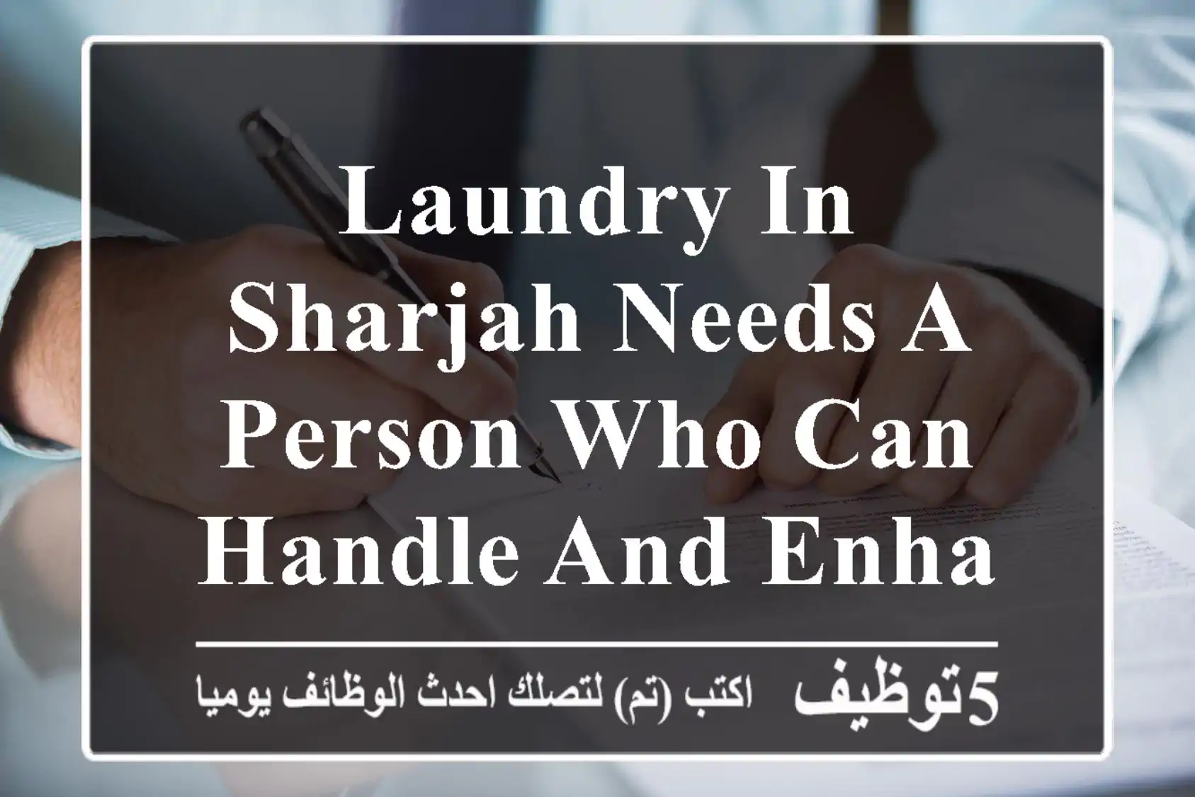 Laundry in Sharjah needs a person who can handle and enhance the performance