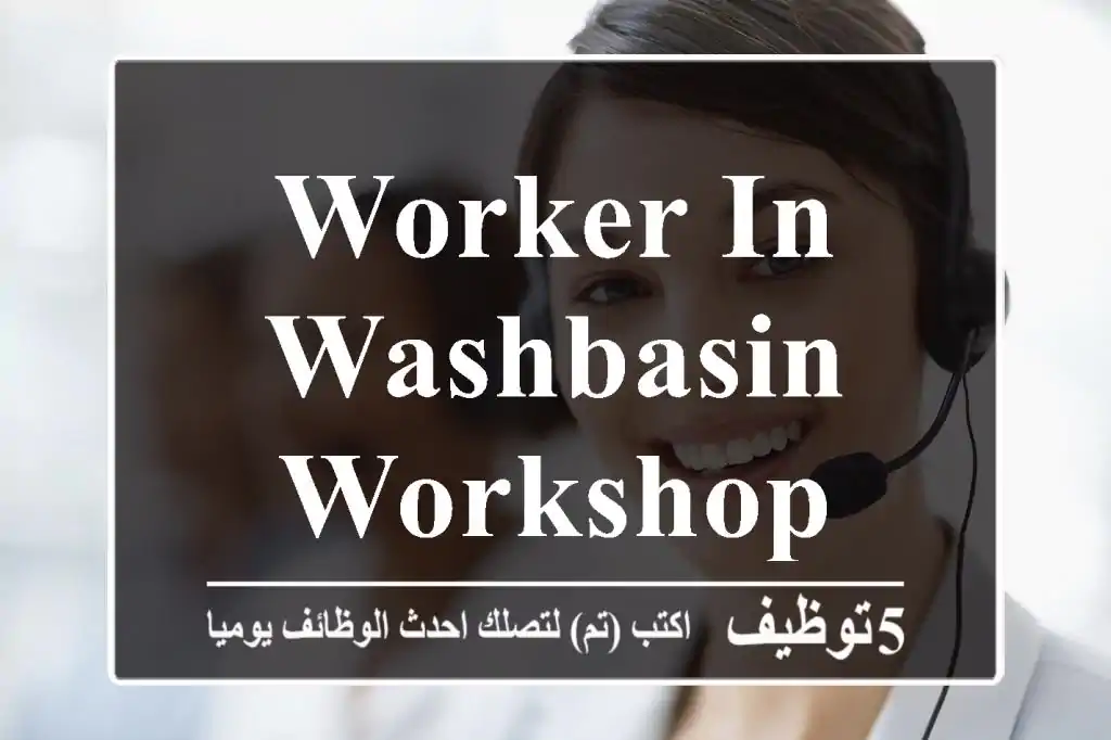 Worker in washbasin workshop