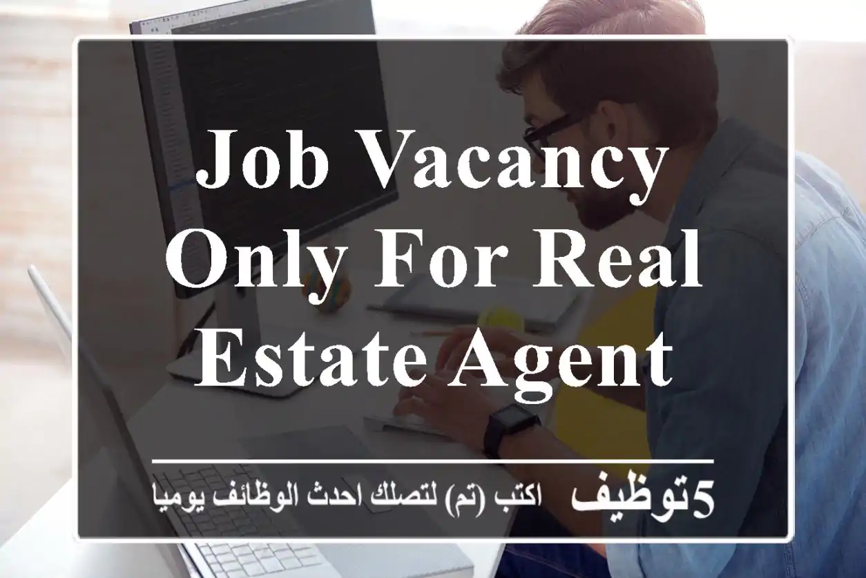 job vacancy only for real estate agent