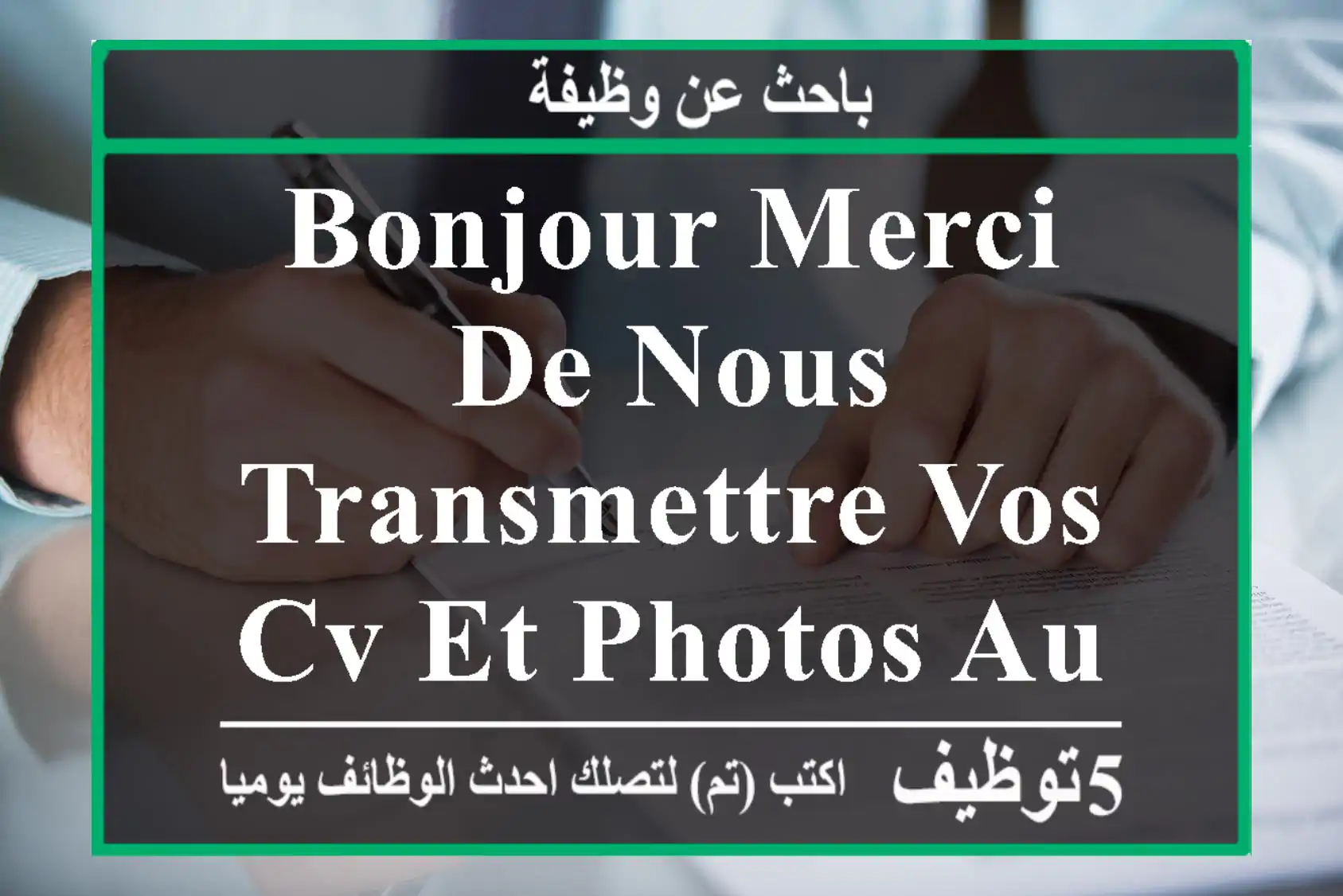 bonjour merci de nous transmettre vos cv et photos au mail ci dessous
