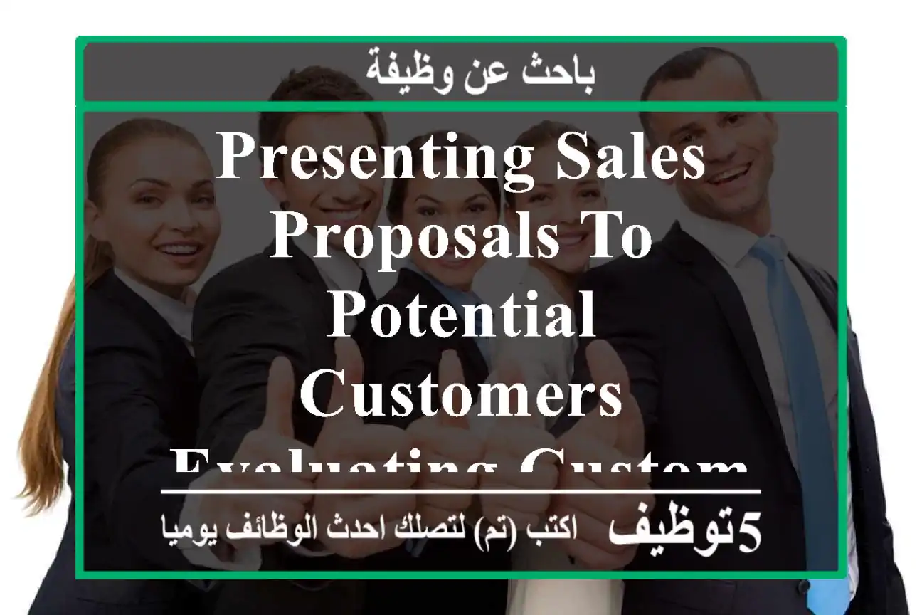 presenting sales proposals to potential customers evaluating customer needs selling company ...