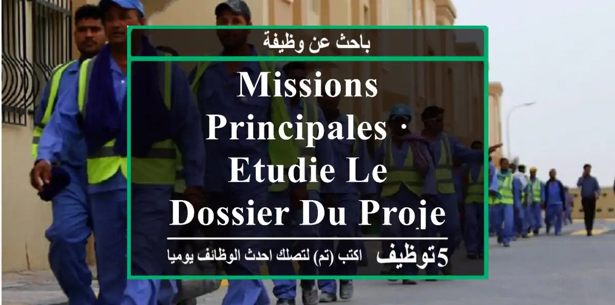 missions principales · etudie le dossier du projet en relation avec l’architecte ou la ...