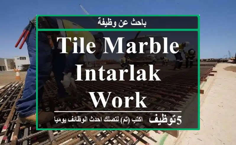 tile marble intarlak work
